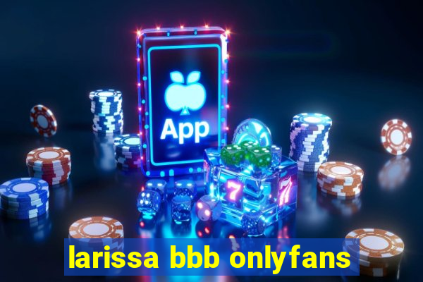 larissa bbb onlyfans